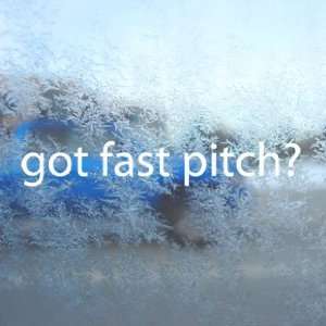  Got Fast Pitch? White Decal Softball League Window White 