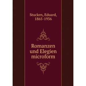  Romanzen und Elegien microform Eduard, 1865 1936 Stucken Books