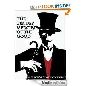 The Tender Mercies of the Good Christabel Rose Coleridge   
