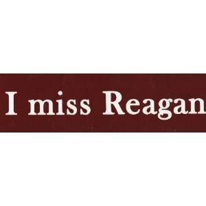  I Miss Reagan   Bumper Sticker 