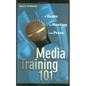  Media Training 101 A Guide to Meeting the Press 