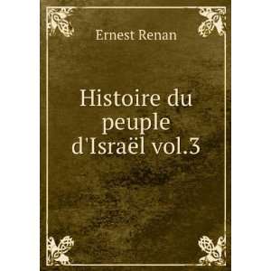  Histoire du peuple dIsraÃ«l vol.3 Ernest Renan Books