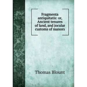   tenures of land, and jocular customs of manors Thomas Blount Books