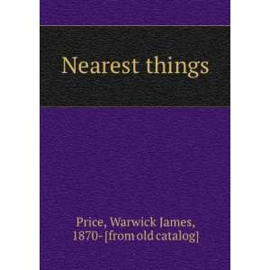  Nearest things Warwick James, 1870  [from old catalog 
