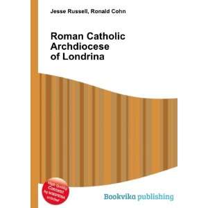 Roman Catholic Archdiocese of Londrina Ronald Cohn Jesse Russell 