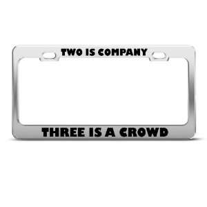  Two Is Company Three Is A Crowd Humor Funny Metal license 