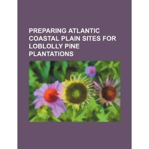  Preparing Atlantic coastal plain sites for loblolly pine 