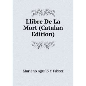  Llibre De La Mort (Catalan Edition) Mariano AguilÃ³ Y 