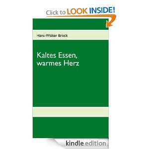 Kaltes Essen, warmes Herz (German Edition) Hans Walter Brock  