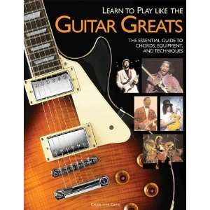  Learn to Play Like the Guitar Greats   The Essential Guide 