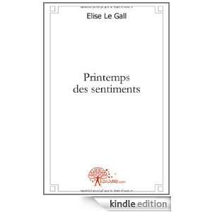 Printemps des sentiments (French Edition) Elise Le Gall  
