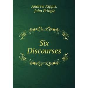  Six Discourses John Pringle Andrew Kippis Books