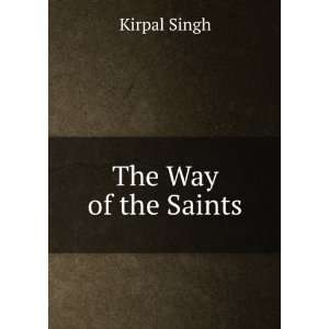  The Way of the Saints Kirpal Singh Books