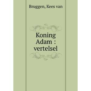  Koning Adam  vertelsel Kees van Bruggen Books