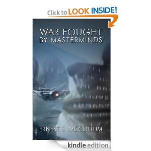 War Fought by Masterminds Ernest S. McCollum  Kindle 