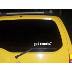  got tennis? Funny decal sticker Brand New Everything 