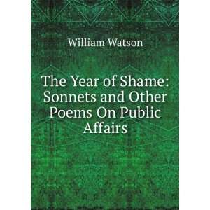  The Year of Shame Sonnets and Other Poems On Public 