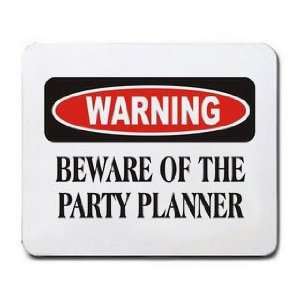    WARNING BEWARE OF THE PARTY PLANNER Mousepad