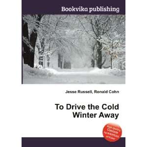    To Drive the Cold Winter Away Ronald Cohn Jesse Russell Books