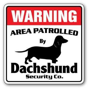   DACHSHUND  Security Sign  Area Patrolled by pet signs 