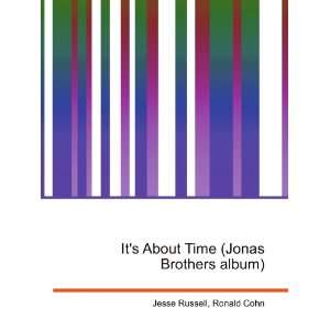 Its About Time (Jonas Brothers album) Ronald Cohn Jesse Russell 