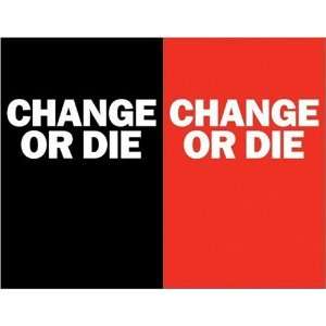  Change or Die The Three Keys to Change at Work and in 