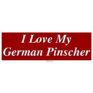  I Love My German Pinscher Bumper Sticker Automotive