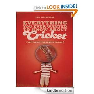 Everything You Ever Wanted to Know About Cricket But Were too Afraid 