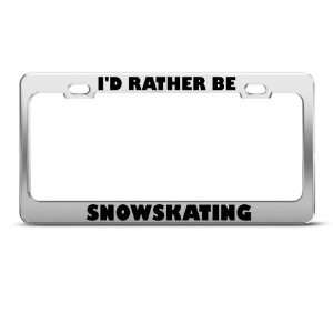  ID Rather Be Snow Skating Sport Metal license plate frame 