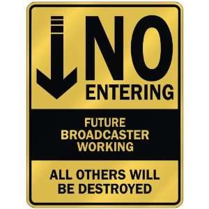   NO ENTERING FUTURE BROADCASTER WORKING  PARKING SIGN 