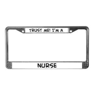  Trust Me Nurse Office License Plate Frame by  