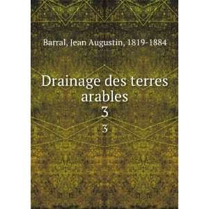   Drainage des terres arables. 3 Jean Augustin, 1819 1884 Barral Books
