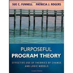  Program Theory Effective Use of Theories of Change and Logic 