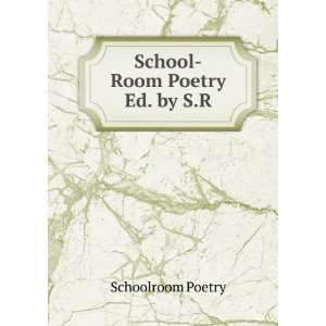  School Room Poetry Ed. by S.R Schoolroom Poetry Books