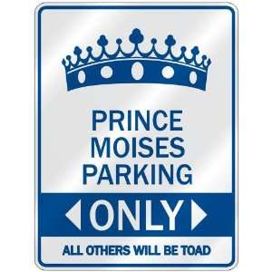     PRINCE MOISES PARKING ONLY  PARKING SIGN NAME
