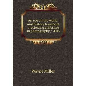    reviewing a lifetime in photography / 2003 Wayne Miller Books