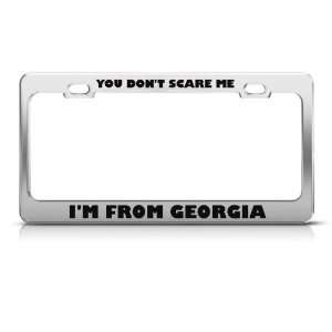You DonT Scare Me I From Georgia Humor license plate frame Stainless