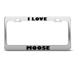  I Love Moose Animal Metal license plate frame Tag Holder 