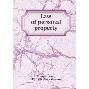  Law of personal property James, 1839 1920. [from old 