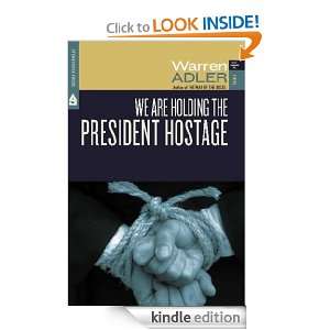 We Are Holding the President Hostage Warren Adler  Kindle 