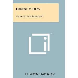  Eugene V. Debs Socialist For President (9781258167547) H 