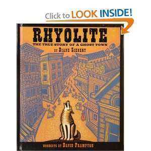    Rhyolite The True Story Of A Ghost Town Diane Siebert Books