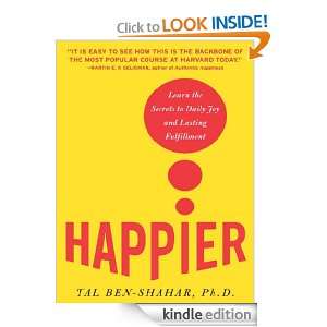 Happier  Learn the Secrets to Daily Joy and Lasting Fulfillment Tal 