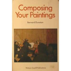 Composing your paintings Bernard Dunstan 9780823008704  
