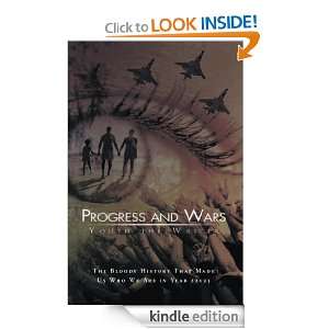 Progress and Wars The Bloody History that made us who we are in year 