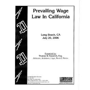  Prevailing Wage Law in California Esq. Thomas W. Kovacich 