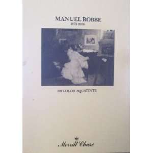  Manuel Robbe 1872 1936 (100 Color Aquatints) Robert Chase 