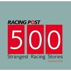  Racing Post 500 Strangest Racing Stories [Hardcover 