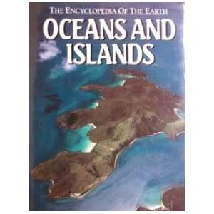  Oceans And Islands (Encyclopedia Of The Earth) Frank H 