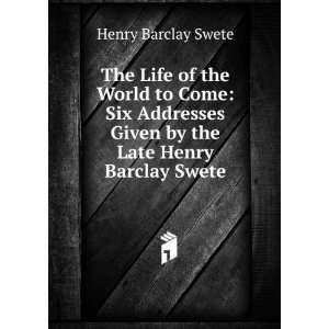  The life of the world to come six addresses Henry 